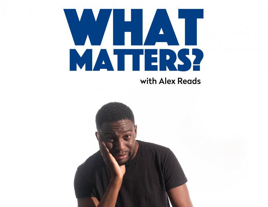 What matters? With Alex  Reads