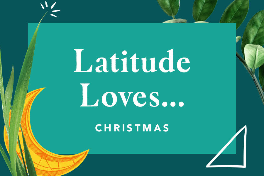 Latitude Loves…Christmas