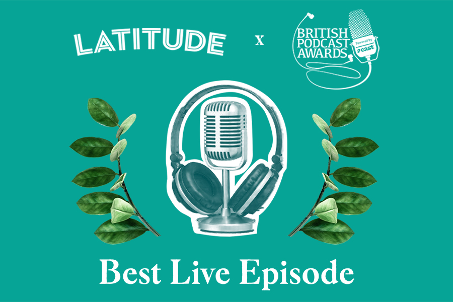 British Podcast Awards announced with Latitude supported Best Live Episode category