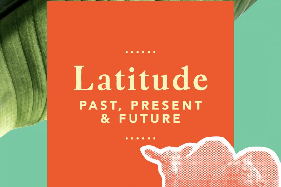 Latitude Loves… Past, Present and Future