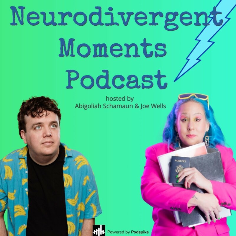 Neurodivergent Moments Podcast: Joe Wells & Abigoliah Schamaun