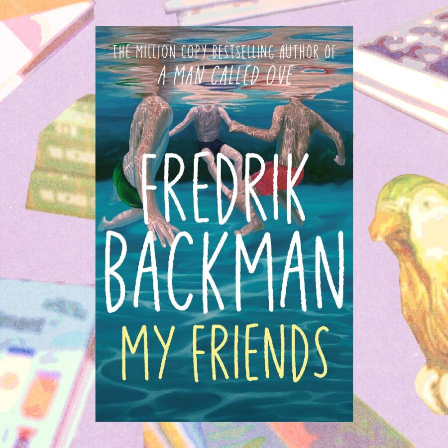 my friends by fredrik backman