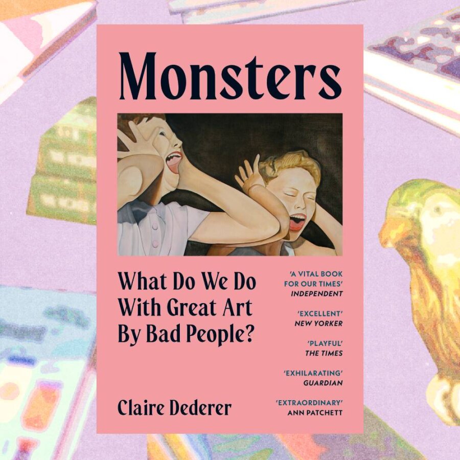 monsters: what do we do with great art by bad people? by claire dederer